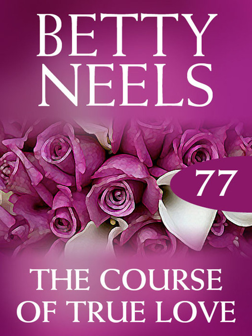 Title details for The Course of True Love by Betty Neels - Available